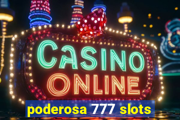 poderosa 777 slots